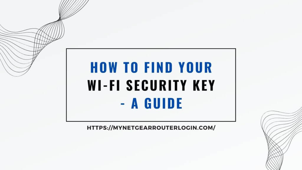 How to Find Your Wi-Fi Security Key in 2024 - A Guide