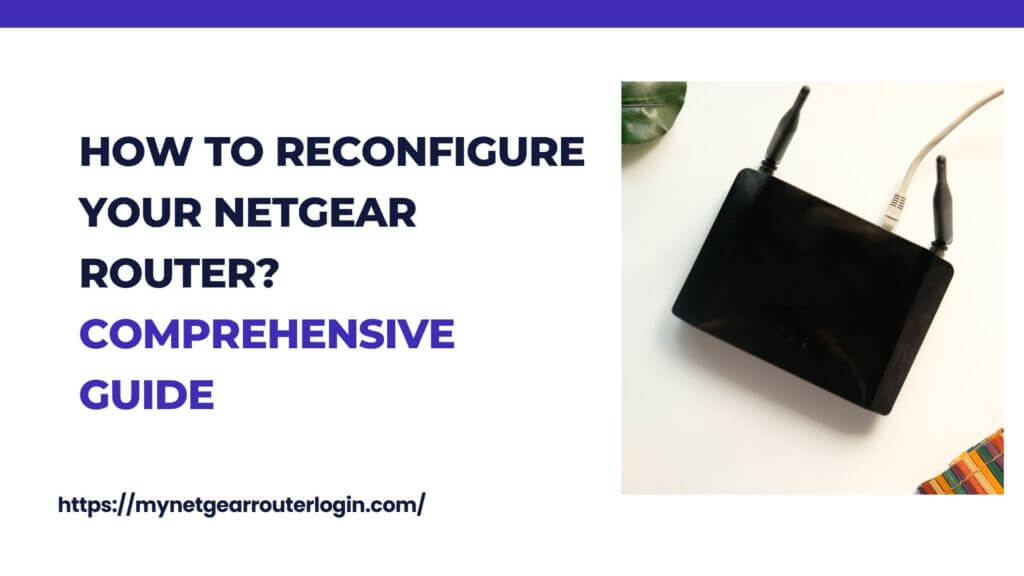 How to Reconfigure Your Netgear Router Comprehensive Guide