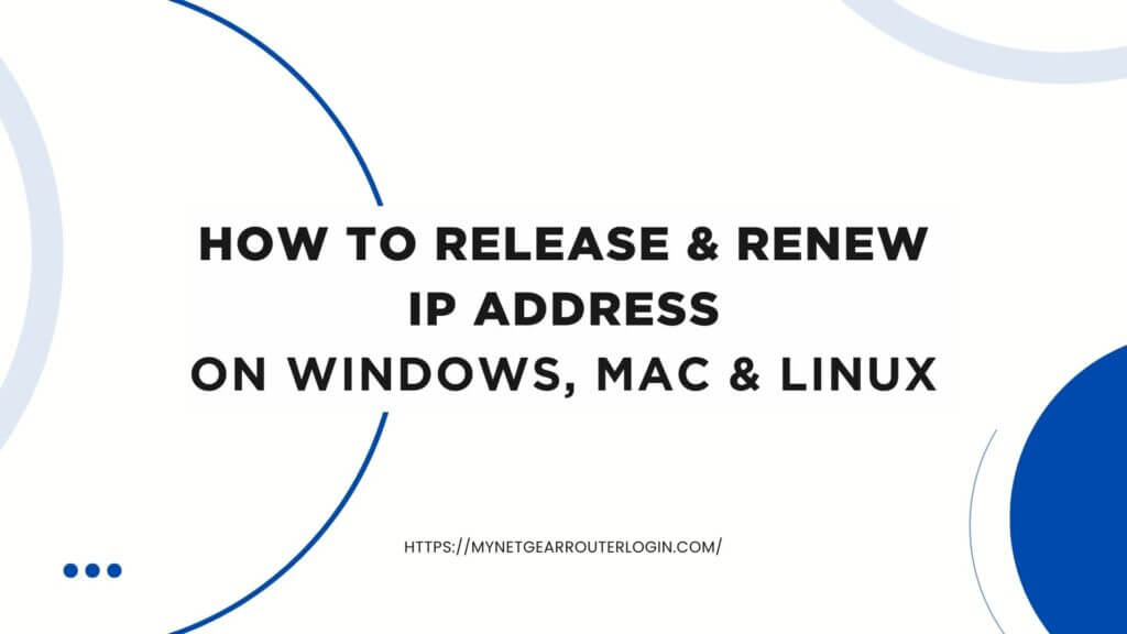 How to Release & Renew IP Address on Windows, Mac & Linux?