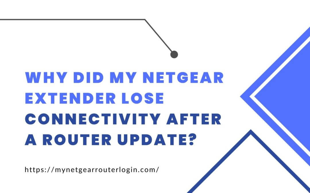 Netgear Extender Not Connecting to Router After Firmware Update? Here’s How to Fix It