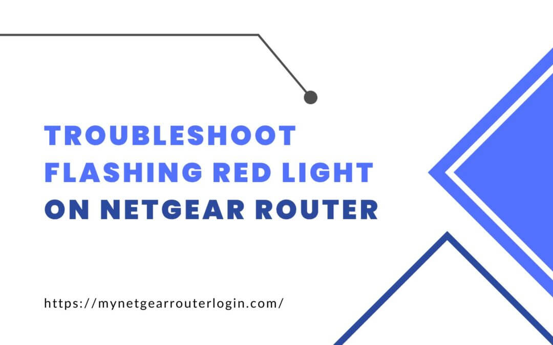 How to Fix the Netgear Router Red Light Issue?
