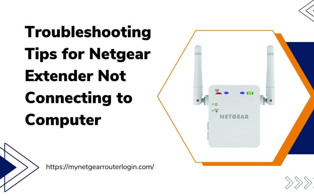 Troubleshooting: Tips for Netgear Extender Not Connecting to Computer