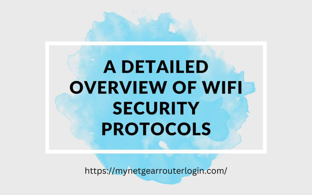 A Detailed Overview of WiFi Security Protocols